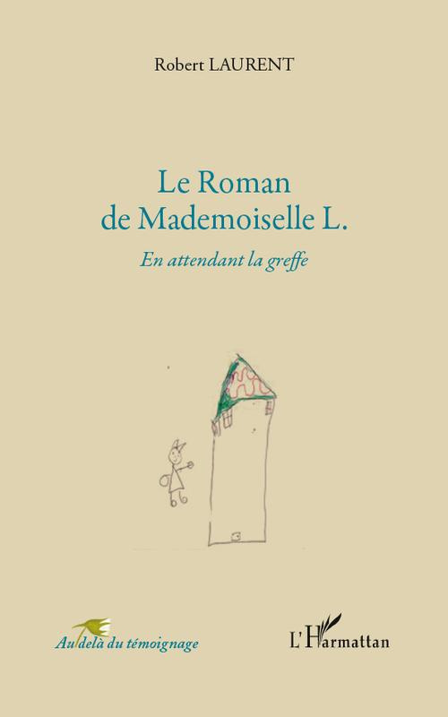 Le Roman de Mademoiselle L.. En attendant la greffe