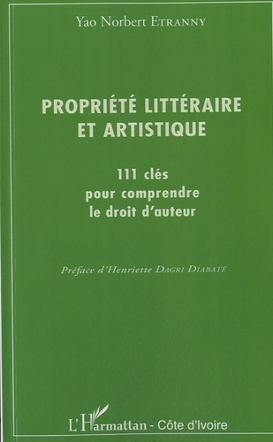 Propriété littéraire et artistique. 111 clés pour comprendre le droit d'auteur