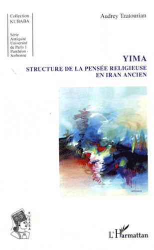 Yima. Structure de la pensée religieuse en Iran ancien