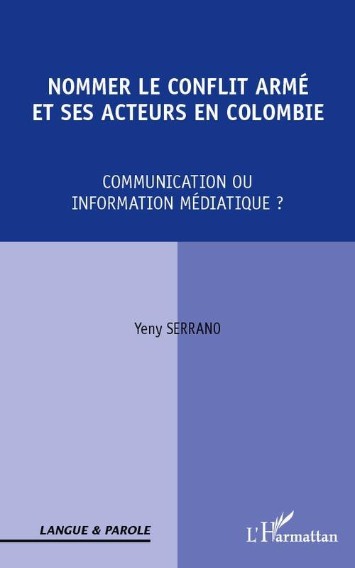 Nommer le conflit armé et ses acteurs en Colombie. Communication ou information médiatique ?