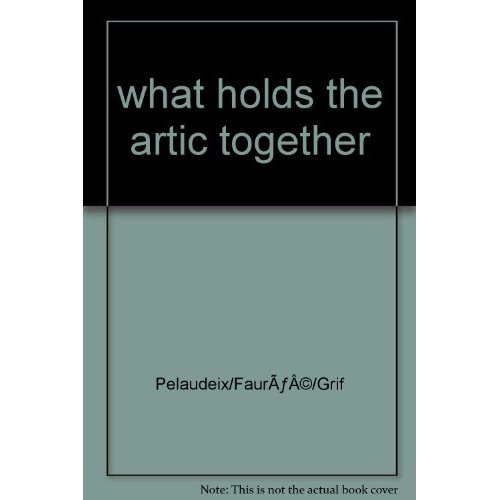 What holds the arctic together ?