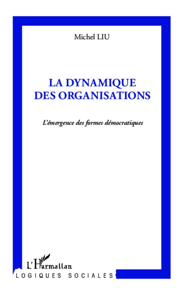 La dynamique des organisations. L'émergence des formes démocratiques