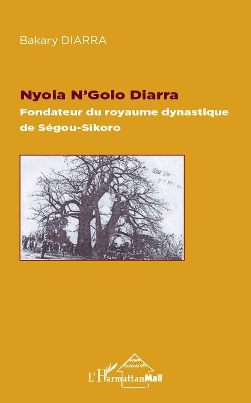Nyola N'Golo Diarra. Fondateur du royaume dynastique de Ségou-Sikoro