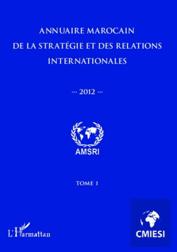 Annuaire marocain de la stratégie et des relations internationales 2012 (tome 1)
