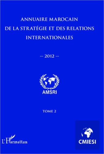 Annuaire marocain de la stratégie et des relations internationales 2012 (tome 2)