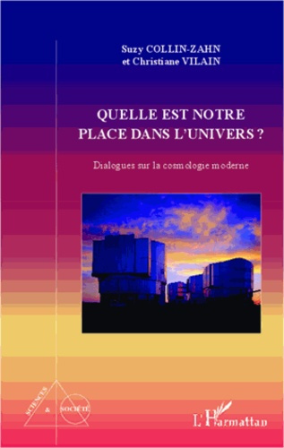 Quelle est notre place dans l'univers ? Dialogues sur la cosmologie moderne