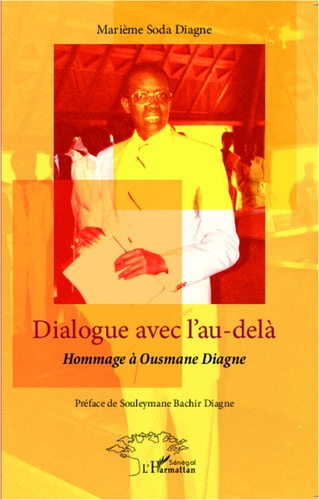 Dialogue avec l'au-delà. Hommage à Ousmane Diagne