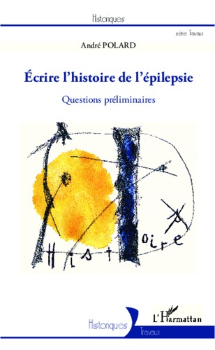 Ecrire l'histoire de l'épilepsie. Questions préliminaires