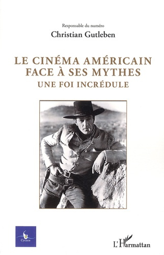 Cycnos Volume 28 N° 2/2012 : Le cinéma américain face à ses mythes. Une foi incrédule