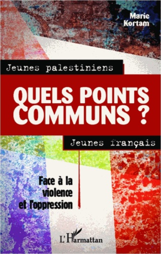 Jeunes palestiniens, jeunes français, quels points communs ? Face à la violence et l'oppression