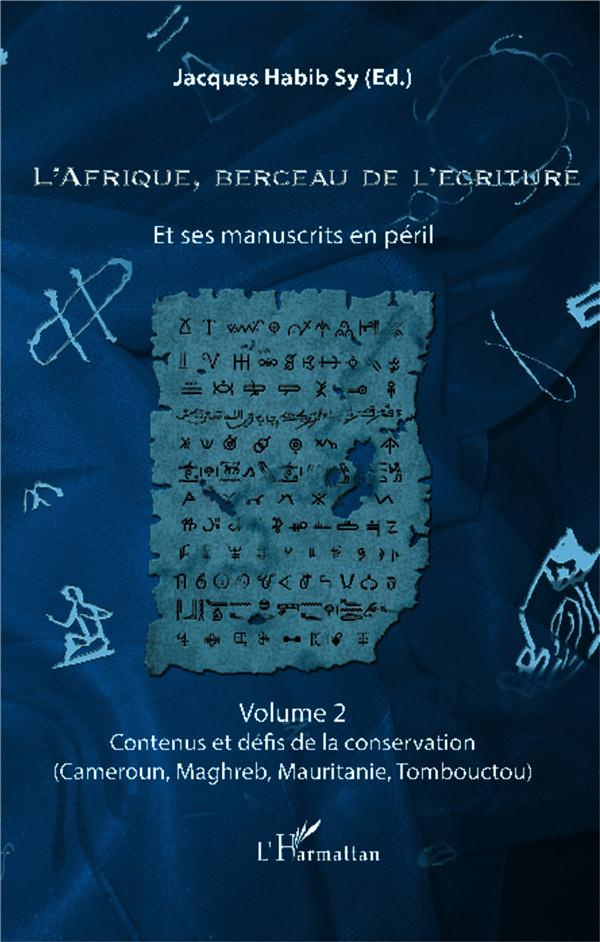L'Afrique, berceau de l'écriture et ses manuscrits en péril. Volume 2, Contenus et défis de la conse