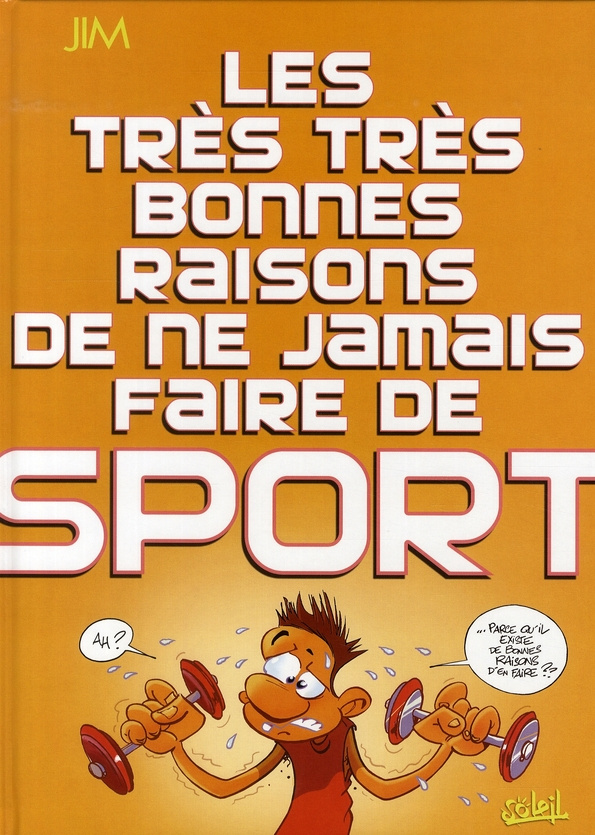 Les très très bonnes raisons de ne jamais faire de sport