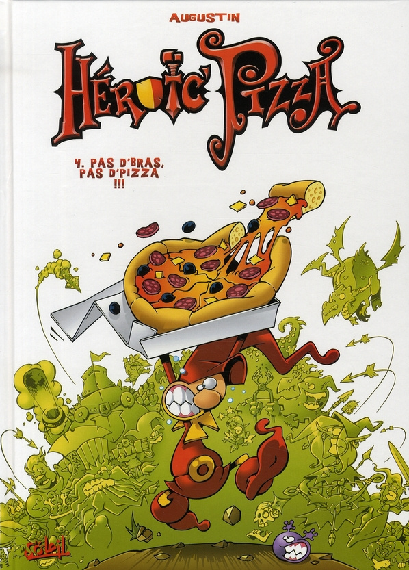 Heroic Pizza Tome 4 : Pas d'bras, pas d'pizza !!!