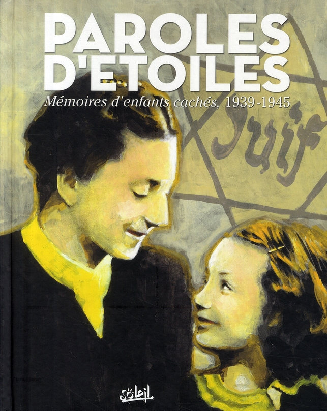 Paroles d'étoiles. Mémoires d'enfants cachés, 1939-1945