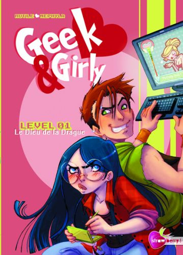 Geek & Girly Tome 1 : Le Dieu de la Drague