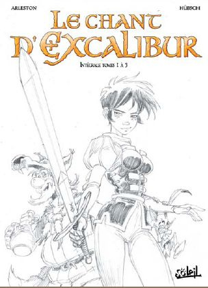 Le chant d'Excalibur l'Intégrale Tome 1 à 3 : Le Reveil de Merlin ; Le Sidhe aux Mille Charmes ; La