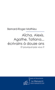 Aïcha, Alexis, Agathe, Tatiana écrivains à douze ans