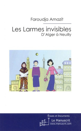 Les larmes invisibles. D'Alger à Neuilly