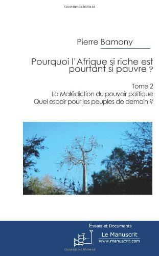 Pourquoi l'Afrique si riche est pourtant si pauvre ? Tome 2