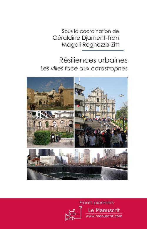 Résiliences urbaines. Les villes face aux catastrophes