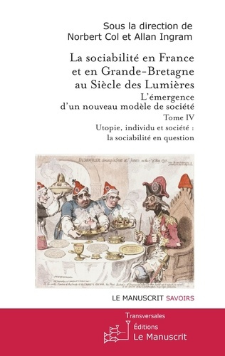La sociabilité en France et en Grande-Bretagne au Siècle des Lumières.. Tome IV : Utopie, individu e