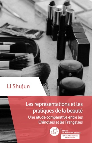 Les représentations et les pratiques de la beauté. Une étude comparative entre les Chinoises et les