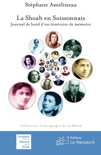 La Shoah en Soissonnais. Journal de bord d'un itinéraire de mémoire