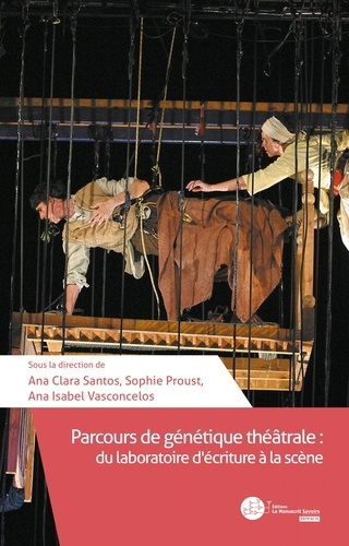 Parcours de génétique théâtrale. Du laboratoire d'écriture à la scène