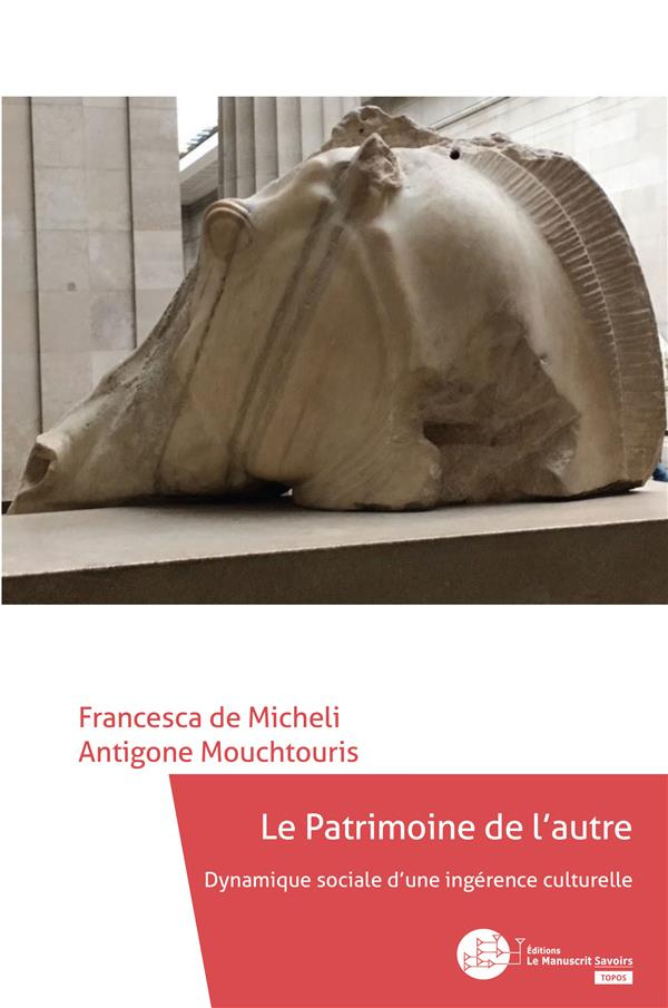 Le patrimoine de l'autre. Dynamique sociale d'une ingérence culturelle
