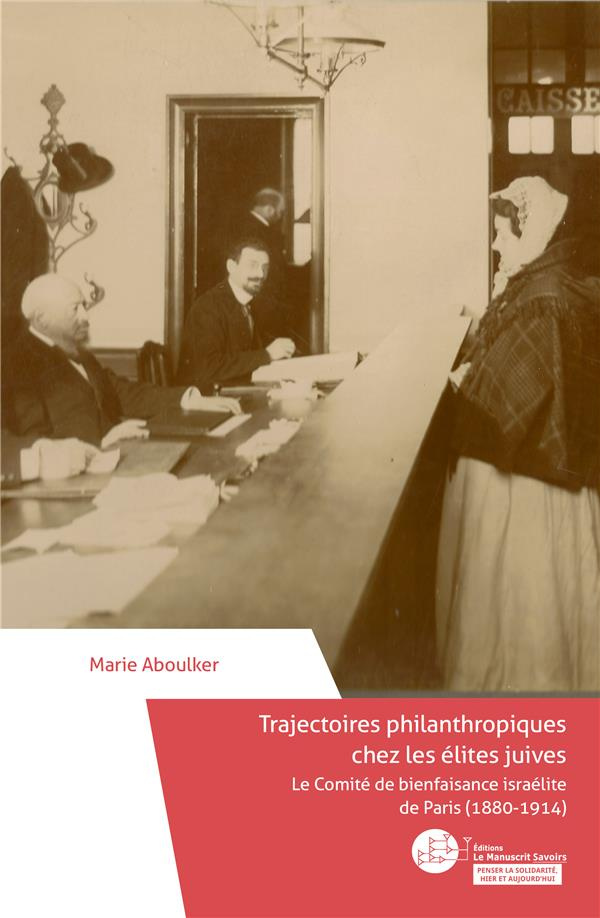 Trajectoires philanthropiques chez les élites juives. Le Comité de bienfaisance israélite de Paris (