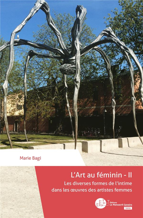 L'art au féminin. Tome 2, Les diverses formes de l'intime dans les oeuvres des artistes femmes