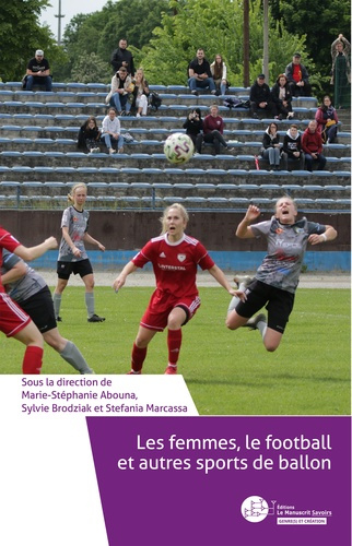 Les femmes, le football et autres sports de ballon. Enjeux, défis, bonnes pratiques et nouvelles rep
