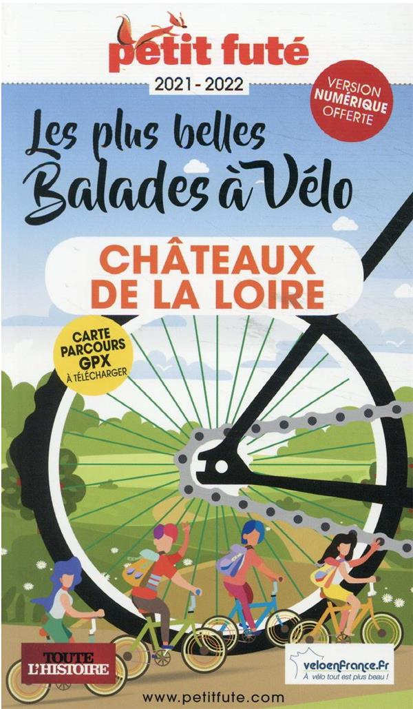 Petit Futé Les plus belles balades à vélo Château de la Loire. Edition 2021-2022