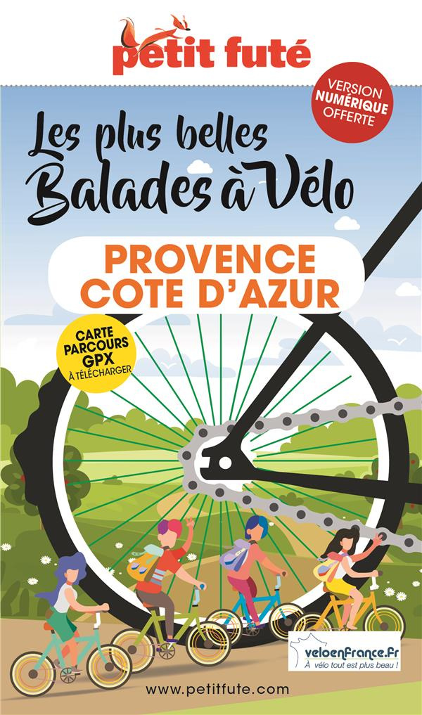 Petit Futé Les plus belles balades à vélo Provence-Côte d'Azur. Edition 2021-2022