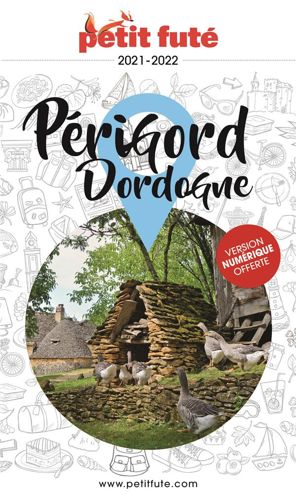 Petit Futé Périgord Dordogne. Edition 2021-2022