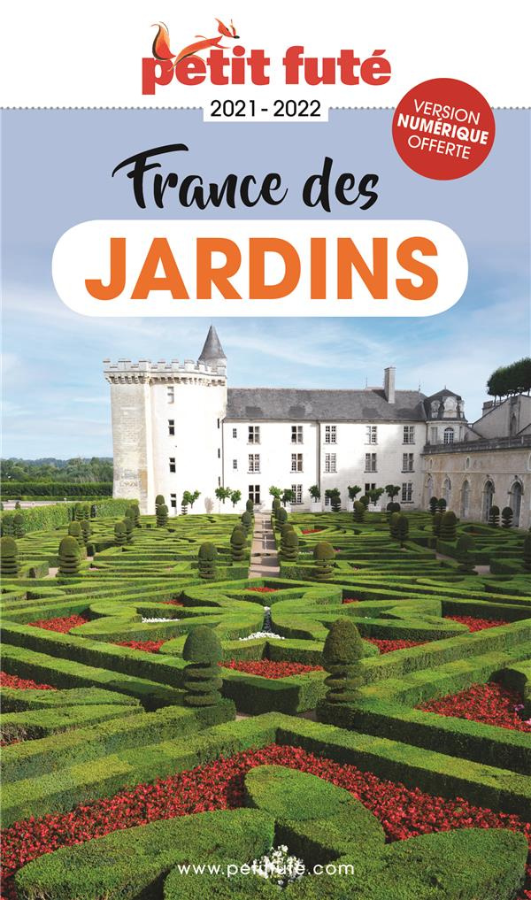 Petit Futé France des jardins. Edition 2021-2022