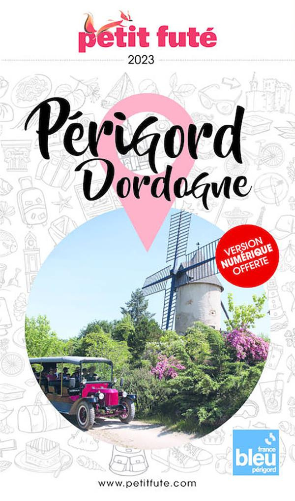 Petit Futé Périgord-Dordogne. Edition 2023