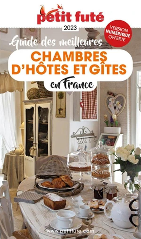 Les meilleures chambres d'hôtes et gîtes en France. Edition 2023
