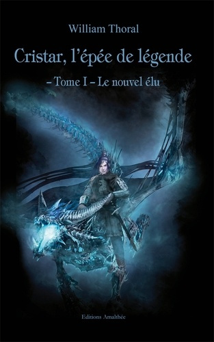 Cristar, l'épée de légende Tome 1 : Le nouvel élu
