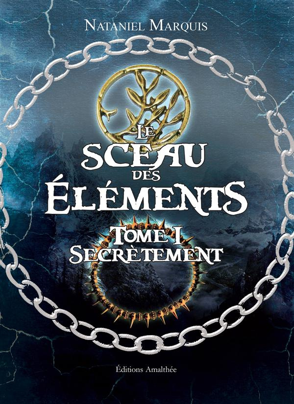 Le sceau des éléments Tome 1 : Secrètement