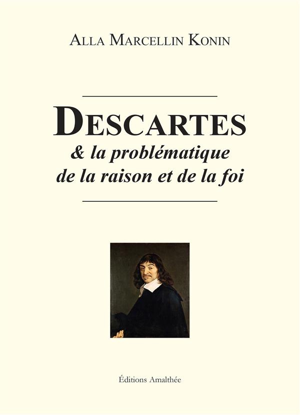 Descartes et la problématique de la raison et de la foi