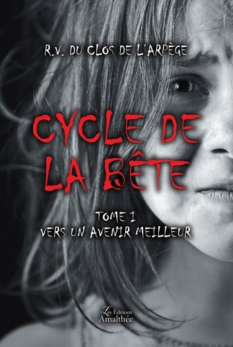Cycle de la bête Tome 1 : Vers un avenir meilleur