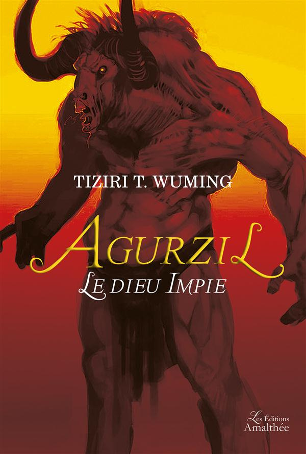 Agurzil. Le Dieu Impie