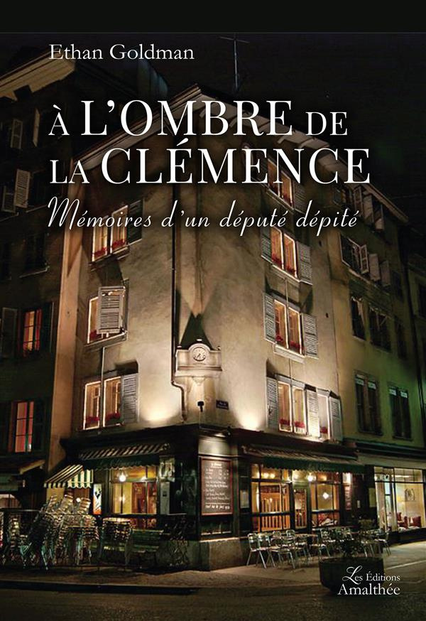 A l'ombre de la Clémence. Mémoire d'un député dépité