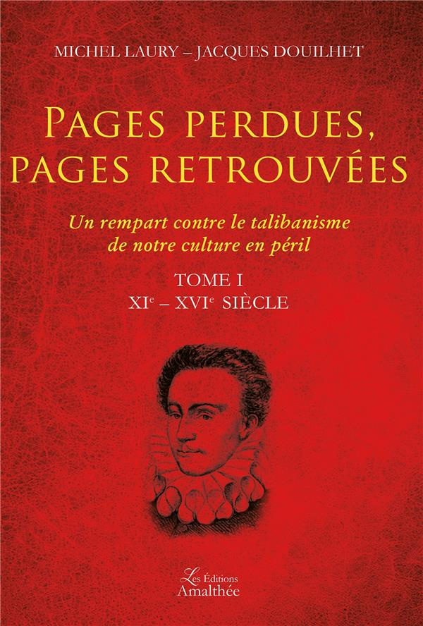 Pages perdues, pages retrouvées. Un rempart contre le talibanisme de notre culture en péril Tome 1,