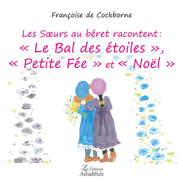 Les Soeurs au béret racontent : "Le Bal des étoiles", "Petite Fée" et "Noël"