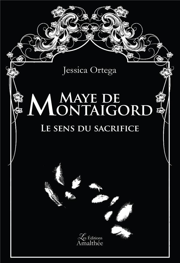 Maye de Montaigord. Le sens du sacrifice
