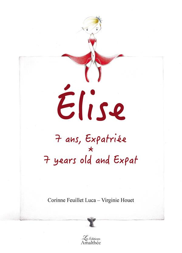 Elise, 7 ans, expatriée. Edition bilingue français-anglais