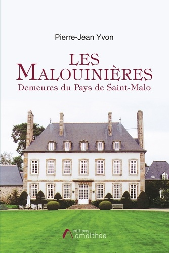 Les Malouinières. Demeures du Pays de Saint-Malo