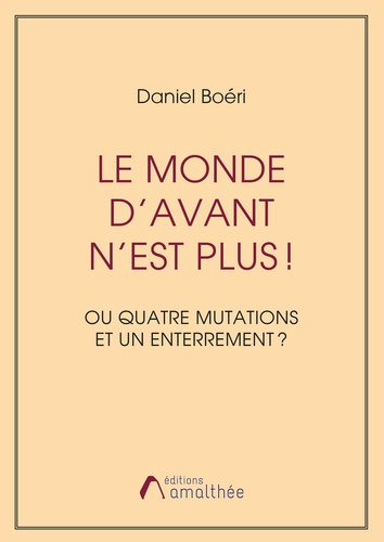 Le monde d'avant n'est plus ! Ou Quatre mutations et un enterrement ?